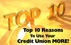 Top 10 Reasons to Use your Credit Union More