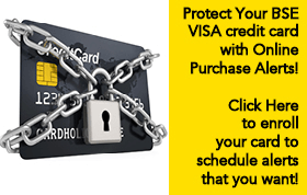 Protect your BSE VISA credit card with Online Purchase Alerts!